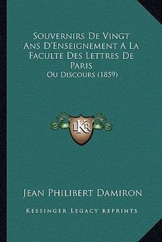 Paperback Souvernirs De Vingt Ans D'Enseignement A La Faculte Des Lettres De Paris: Ou Discours (1859) [French] Book