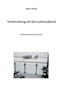 Paperback Vorbereitung auf den Lebensabend: Seniorenwohnen mal anders [German] Book