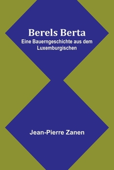 Paperback Berels Berta: Eine Bauerngeschichte aus dem Luxemburgischen [German] Book