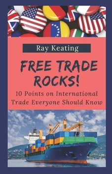 Paperback Free Trade Rocks!: 10 Points on International Trade Everyone Should Know Book