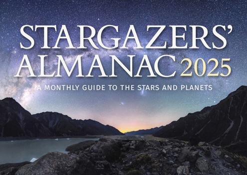 Paperback Stargazers' Almanac: A Monthly Guide to the Stars and Planets 2025: 2025 Book