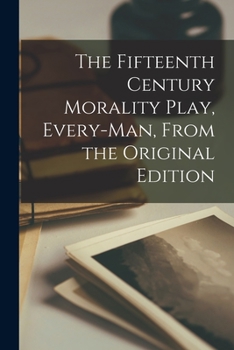 Paperback The Fifteenth Century Morality Play, Every-man, From the Original Edition Book