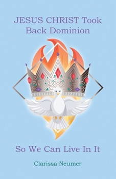 Paperback JESUS CHRIST Took Back Dominion So We Can Live In It Book