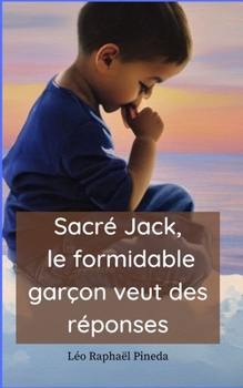 Paperback Sacré Jack, le formidable garçon veut des réponses [French] Book