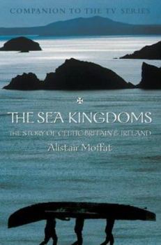 Paperback The Sea Kingdoms : The History of Celtic Britain and Ireland Book