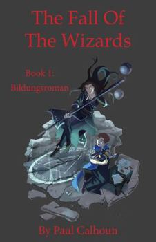 Paperback The Fall of the Wizards Book 1: Bildungsroman Book