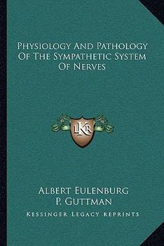 Paperback Physiology And Pathology Of The Sympathetic System Of Nerves Book