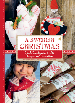 Hardcover A Swedish Christmas: Simple Scandinavian Crafts, Recipes and Decorations Book