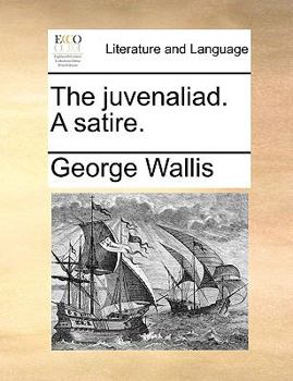 Paperback The Juvenaliad. a Satire. Book