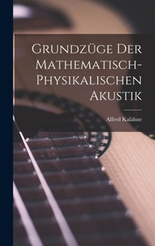 Hardcover Grundzüge der Mathematisch-Physikalischen Akustik Book