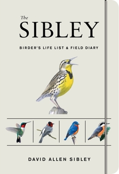 Diary The Sibley Birder's Life List and Field Diary Book