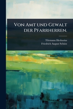 Paperback Von Amt und Gewalt der Pfarrherren. [German] Book