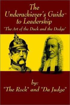 Paperback The Underachiever's GuideT to Leadership: The Art of the Duck and Dodge Book