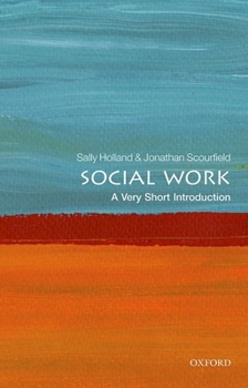 Social Work: A Very Short Introduction - Book  of the Oxford's Very Short Introductions series