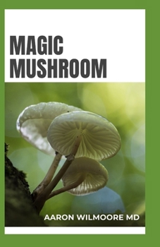 Paperback Magic Mushroom: The Magic Mushroom Guide for Enthusiastic Growers Book
