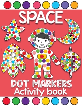 Paperback space dot markers activity book: Fun with Do a Dot Outer Space Book