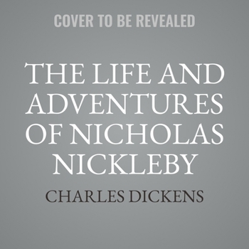 The Life and Adventures of Nicholas Nickleby
