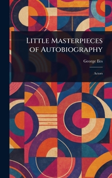 Hardcover Little Masterpieces of Autobiography Book