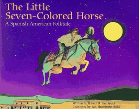 Hardcover The Little Seven-Colored Horse: A Spanish American Folktale Book