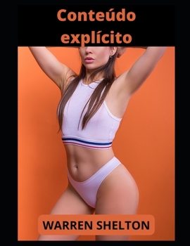 Conte?do expl?cito: Hist?rias quentes de erotismo hardcore