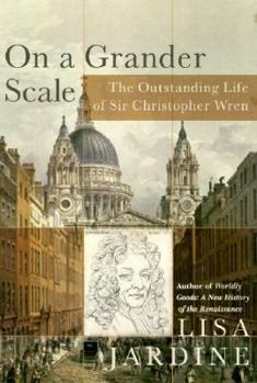 Hardcover On a Grander Scale: The Outstanding Life of Sir Christopher Wren Book