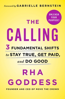 Hardcover The Calling: 3 Fundamental Shifts to Stay True, Get Paid, and Do Good Book