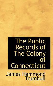 The Public Records of the Colony of Connecticut