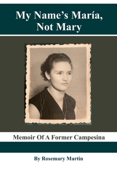 Paperback My Name's Maria, Not Mary: Memoirs of a Colombian Campesina Book