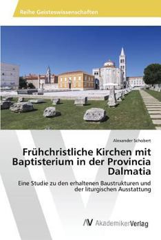 Paperback Frühchristliche Kirchen mit Baptisterium in der Provincia Dalmatia [German] Book