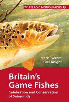 Hardcover Britain's Game Fishes: Celebration and Conservation of Salmonids Book