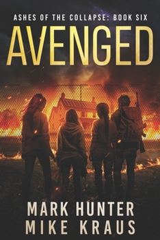 Avenged: Ashes of the Collapse Book 6: (A Post-Apocalyptic Survival Thriller)