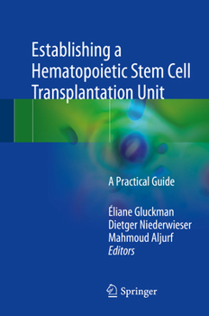 Establishing a Hematopoietic Stem Cell Transplantation Unit: A Practical Guide