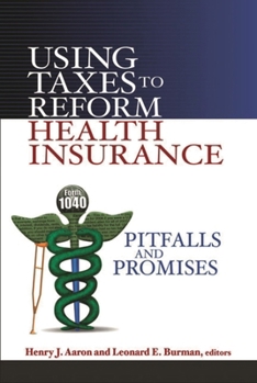 Paperback Using Taxes to Reform Health Insurance: Pitfalls and Promises Book