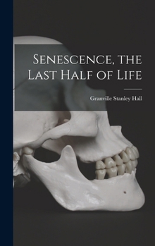 Hardcover Senescence, the Last Half of Life Book