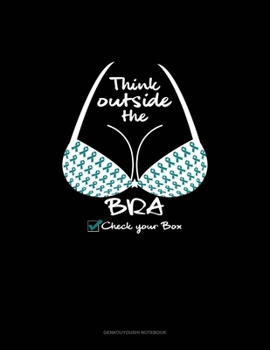 Paperback Think Outside the Bra - Check your Box: Genkouyoushi Notebook Book