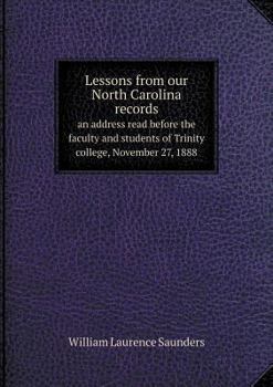 Paperback Lessons from our North Carolina records an address read before the faculty and students of Trinity college, November 27, 1888 Book