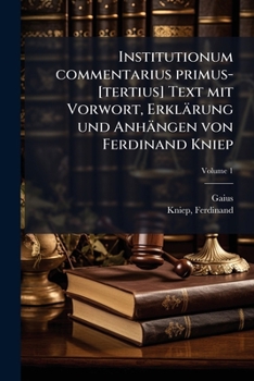 Paperback Institutionum commentarius primus-[tertius] Text mit Vorwort, Erklärung und Anhängen von Ferdinand Kniep [Latin] Book