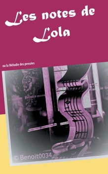 Paperback Les notes de Lola: ou la Mélodie des pensées [French] Book