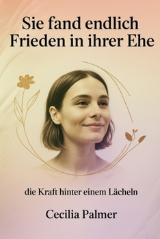SIE FAND ENDLICH FRIEDEN IN IHRER EHE: die Kraft hinter einem Lächeln