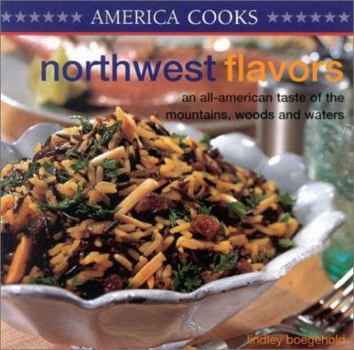 Paperback Northwest Flavors: An All-American Taste of the Mountains, Woods and Waters Book
