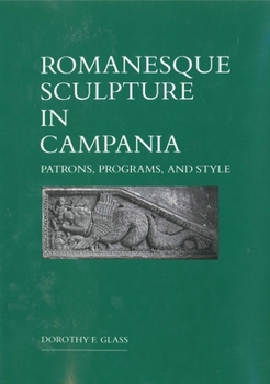 Hardcover Romanesque Sculpture in Campania: Patrons, Programs, and Style Book