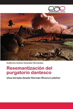 Resemantización del purgatorio dantesco: Una mirada desde Hernán Rivera Letelier