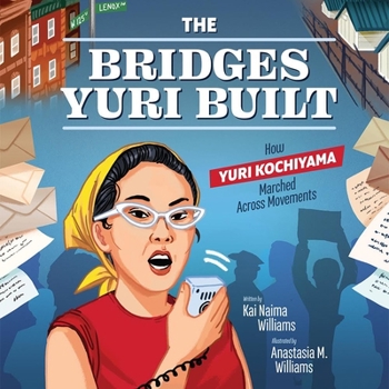 Hardcover The Bridges Yuri Built: How Yuri Kochiyama Marched Across Movements Book