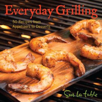 Hardcover Everyday Grilling: 50 Recipes from Appetizers to Desserts Book