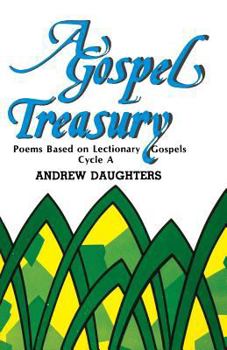 Paperback A Gospel Treasury: Poems Based on Lectionary Gospels: Cycle a Book