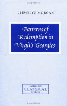 Patterns of Redemption in Virgil's Georgics - Book  of the Cambridge Classical Studies