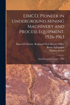 Paperback EIMCO, Pioneer in Underground Mining Machinery and Process Equipment, 1926-1963: Oral History Transcript / 1992 Book