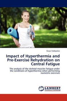 Paperback Impact of Hyperthermia and Pre-Exercise Rehydration on Central Fatigue Book