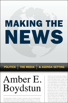 Paperback Making the News: Politics, the Media, and Agenda Setting Book