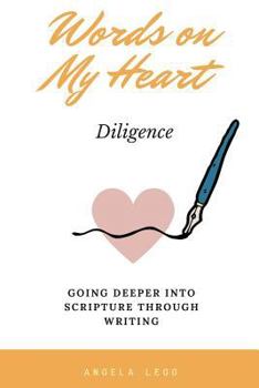 Paperback Words on My Heart - Diligence: Going Deeper into Scripture through Writing Book